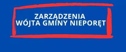 Komunikat o zarządzeniu Wójta Gminy Nieporęt